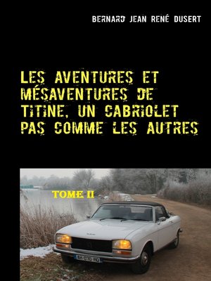 cover image of Les aventures et mésaventures de Titine, un cabriolet pas comme les autres-II